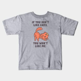 If You Don't Like Cats, You Won't Like Me Kids T-Shirt